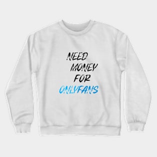 Need Money Crewneck Sweatshirt